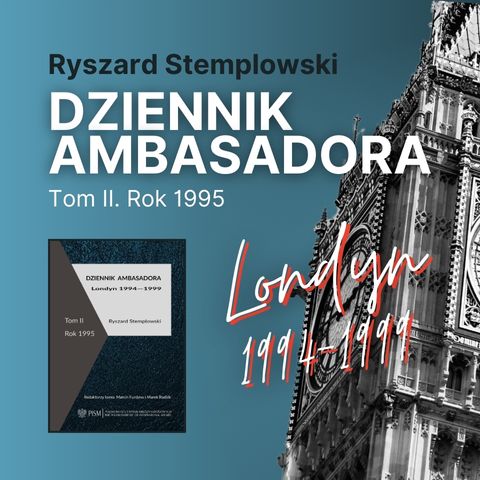 Dziennik ambasadora. Londyn 1994-1999 Tom II: rok 1995