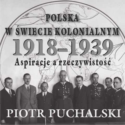 Polska w świecie kolonialnym, 1918-1939. Aspiracje a rzeczywistość