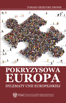 Pokryzysowa Europa. Dylematy Unii Europejskiej
