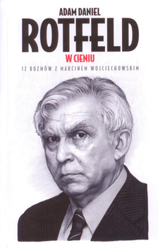 W cieniu 12 rozmów z Marcinem Wojciechowskim