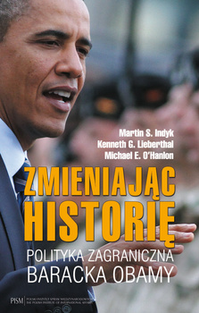 Zmieniając historię. Polityka zagraniczna Baracka Obamy  DOSTĘPNY W WERSJI CYFROWEJ