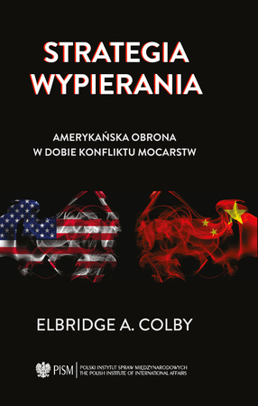 Strategia wypierania. Amerykańska obrona w dobie konfliktu mocarstw PDF