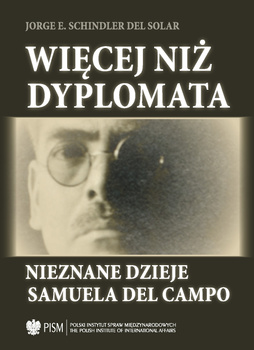 Więcej niż dyplomata. Nieznane dzieje Samuela del Campo PDF