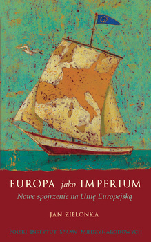 Europa jako imperium. Nowe spojrzenie na Unię Europejską