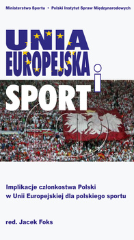 Unia Europejska i sport. Implikacje członkostwa Polski w Unii Europejskiej dla polskiego sportu