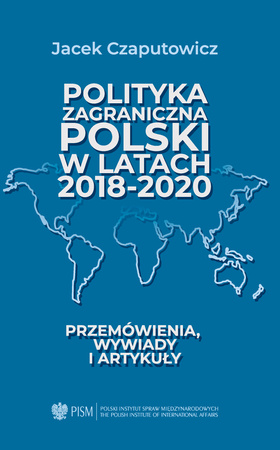 Polityka zagraniczna Polski w latach 2018-2020. Przemówienia, wywiady i artykuły MOBI