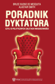 Poradnik dyktatora czyli o politycznych zaletach niegodziwości