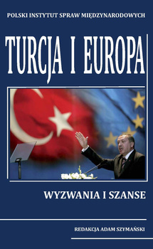 Turcja i Europa. Wyzwania i szanse
